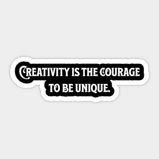 The Courage to be Unique - Creativity Sticker